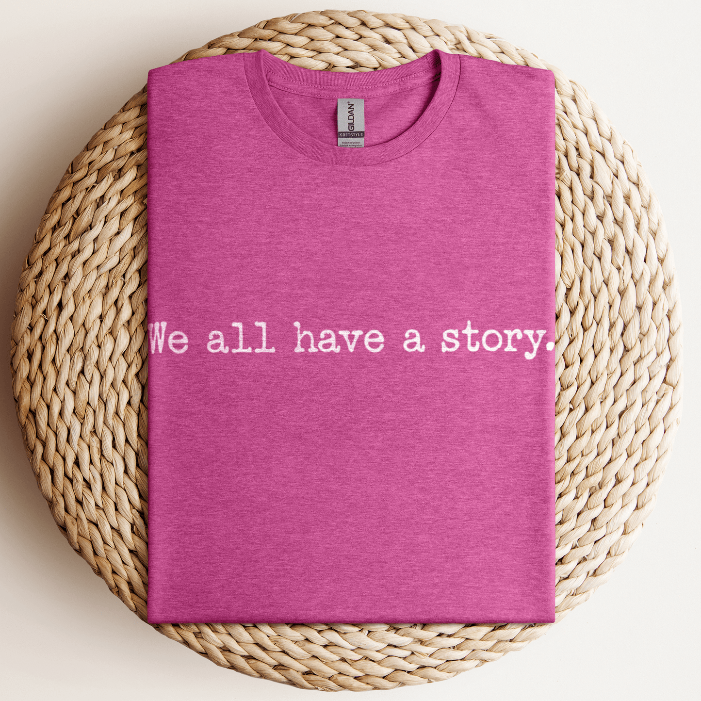 We All Have A Story T-Shirt Heather Berry / S
