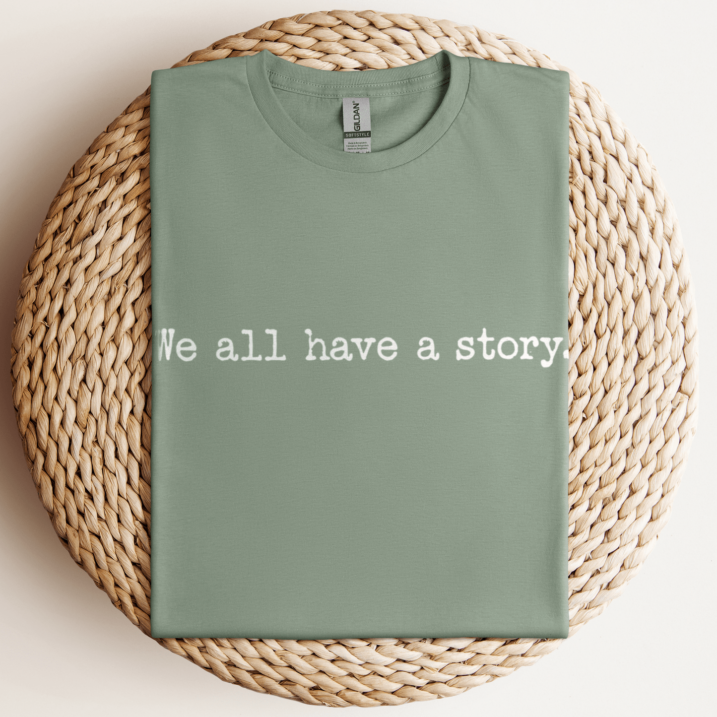 We All Have A Story T-Shirt Sage / S