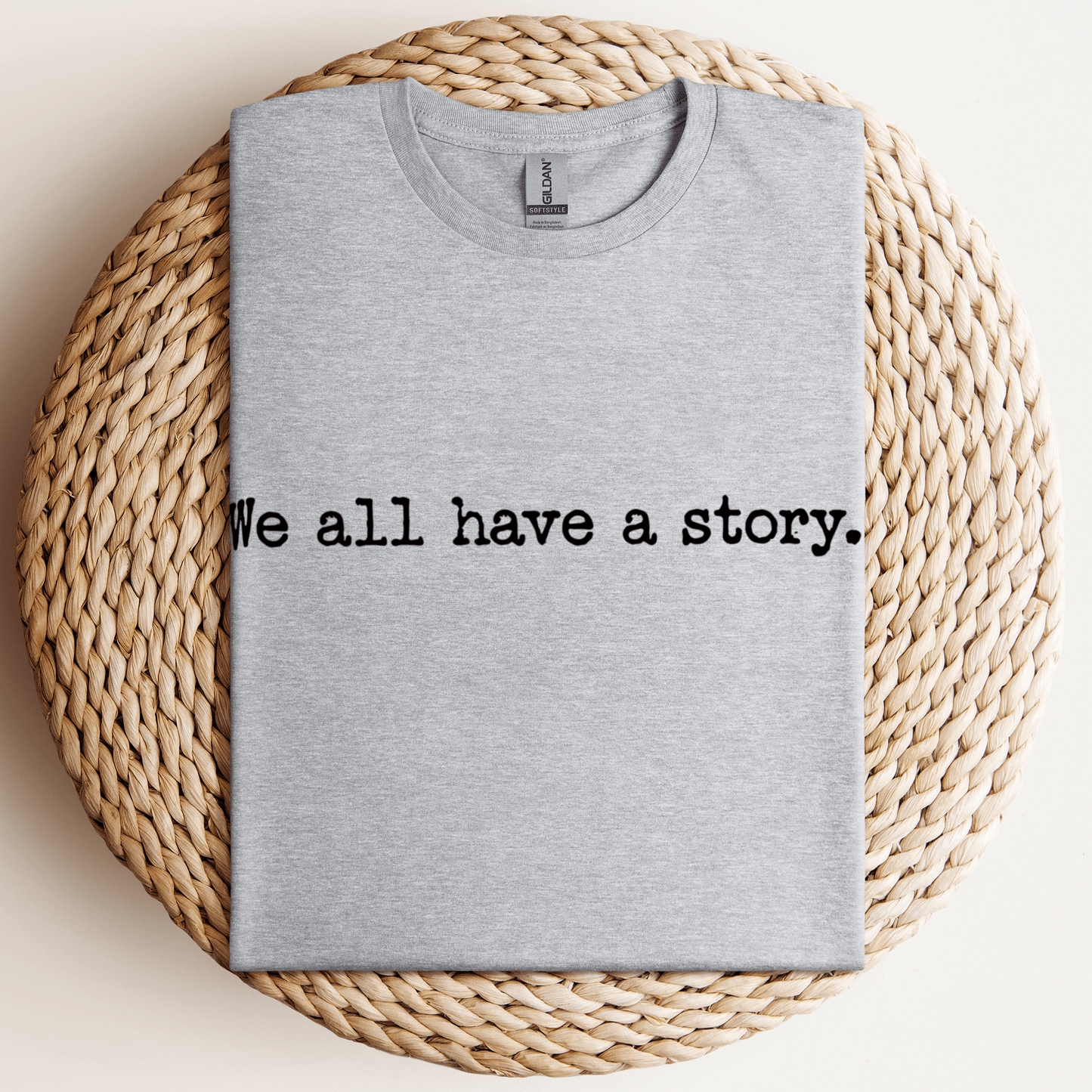 We All Have A Story T-Shirt Sport Grey / S