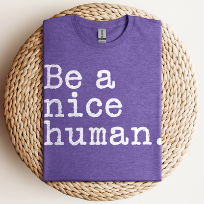 Be A Nice Human T-Shirt