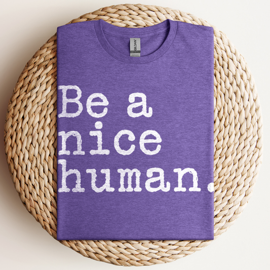 Be A Nice Human T-Shirt