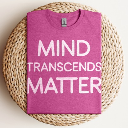 Mind Transcends Matter T-Shirt