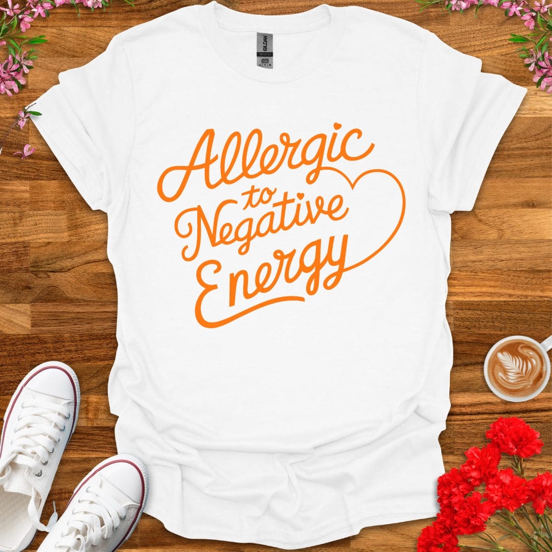 Allergic To Negative Energy T-Shirt