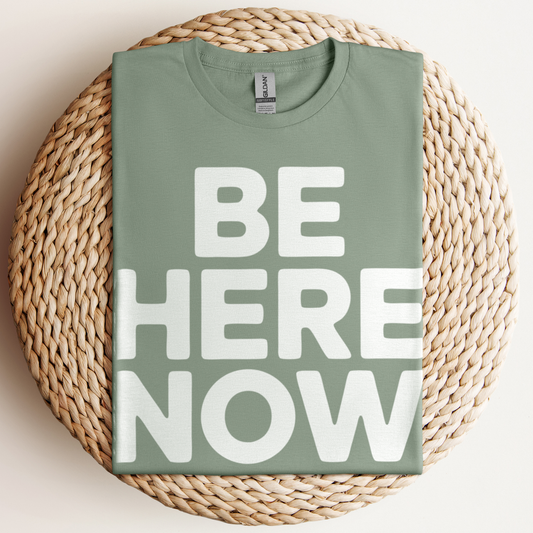 Be Here Now T-Shirt