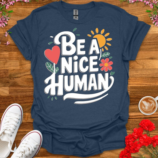 Be A Nice Human T-Shirt