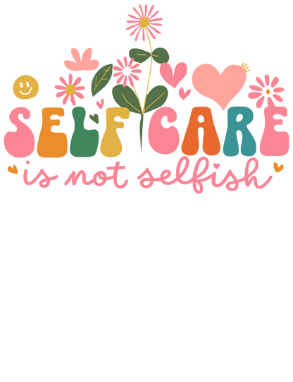 Self Care Is Not T-Shirt