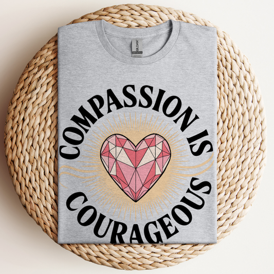 Compassion Is Courageous T-Shirt