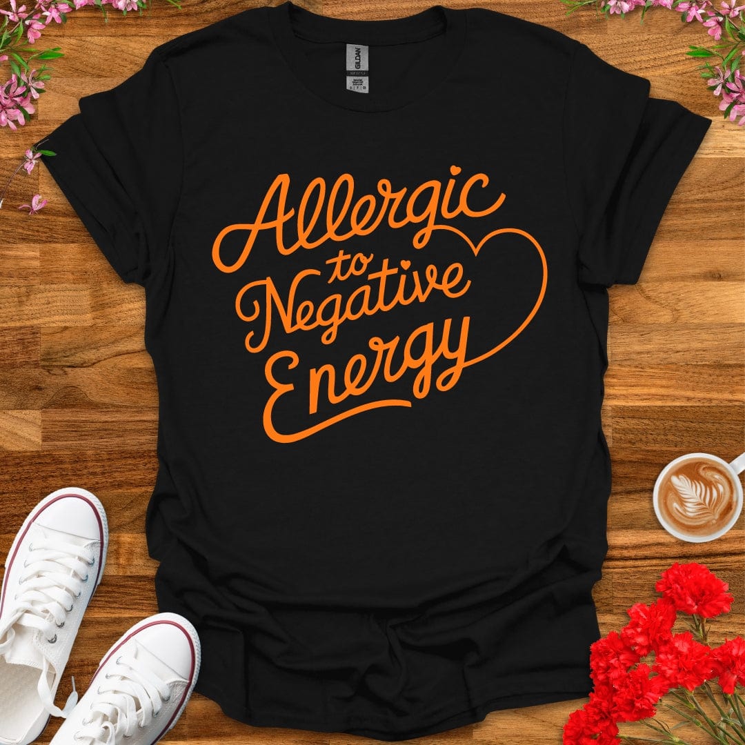 Allergic To Negative Energy T-Shirt