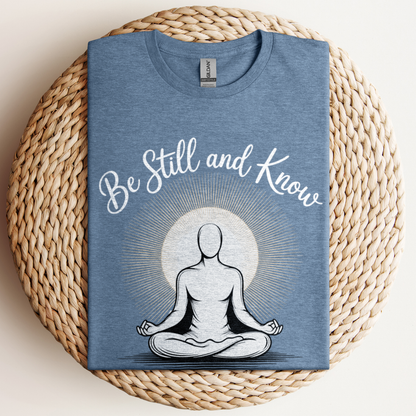Be Still And Know T-Shirt