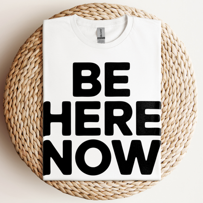 Be Here Now T-Shirt