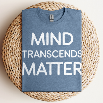 Mind Transcends Matter T-Shirt