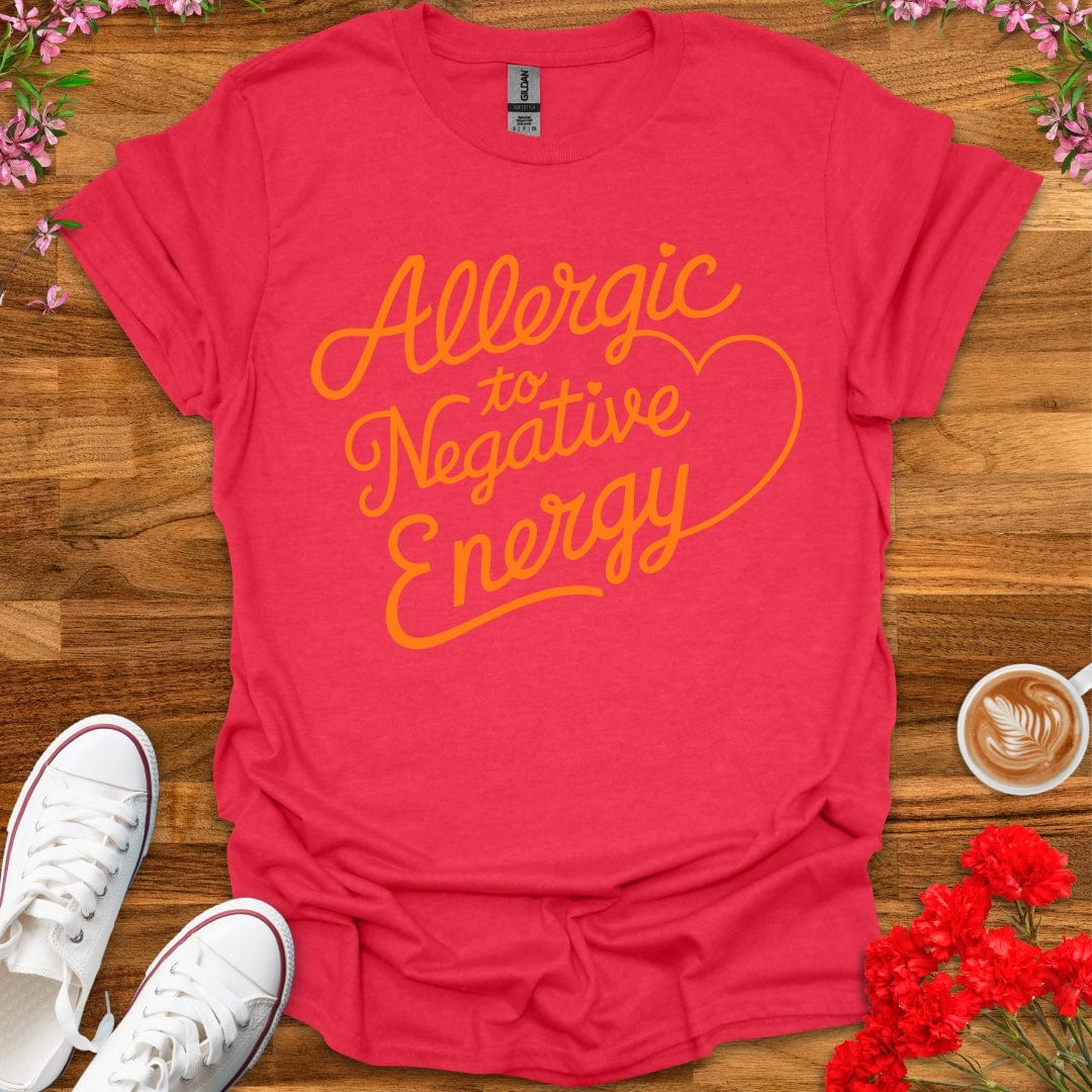 Allergic To Negative Energy T-Shirt