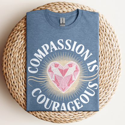 Compassion Is Courageous T-Shirt