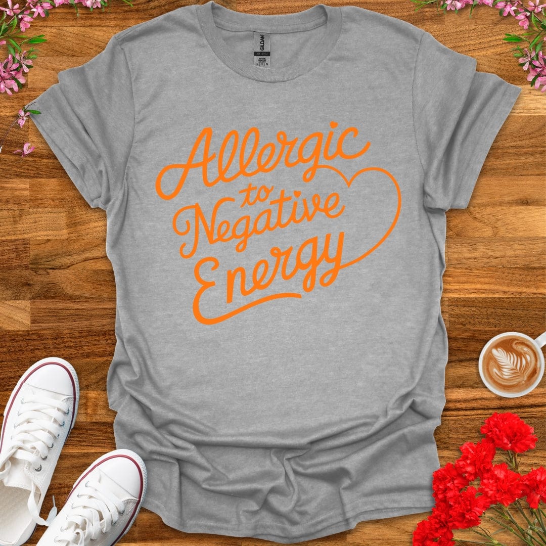 Allergic To Negative Energy T-Shirt