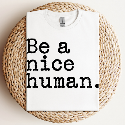 Be A Nice Human T-Shirt
