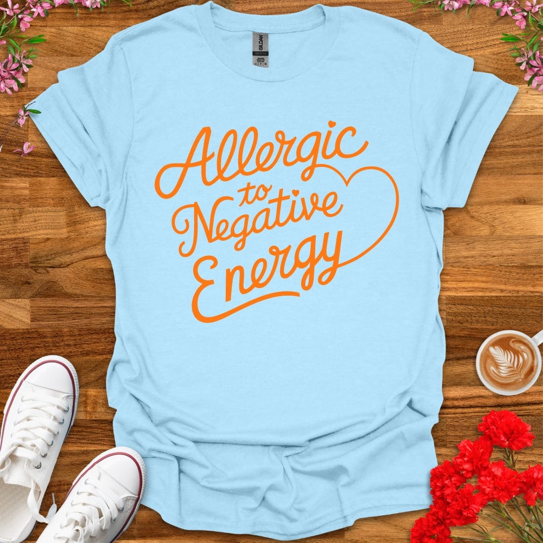 Allergic To Negative Energy T-Shirt