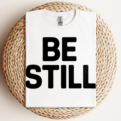 Be Still T-Shirt