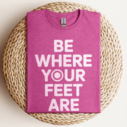Be Where Your Feet T-Shirt Heather Berry / S