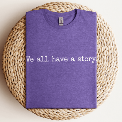 We All Have A Story T-Shirt Heather Purple / S