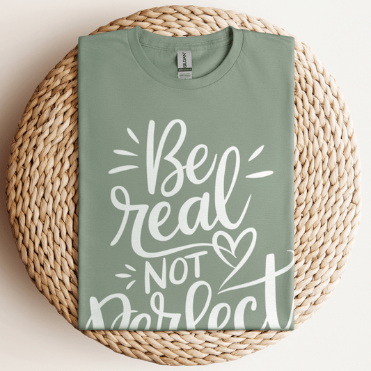 Be Real Not Perfect T-Shirt Sage / S