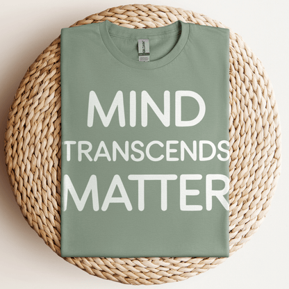 Mind Transcends Matter T-Shirt Sage / S