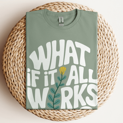 What If It All Works Out T-Shirt Sage / S