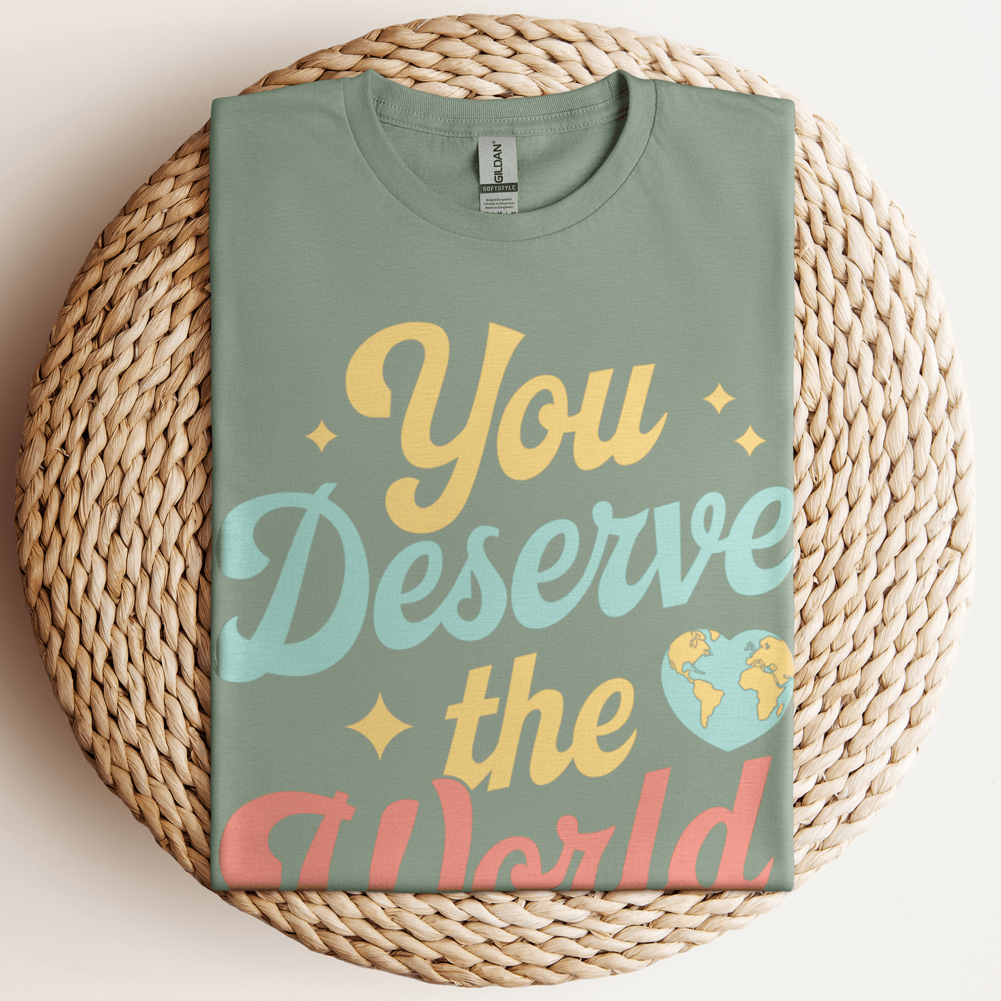You Deserve The World T-Shirt Sage / S