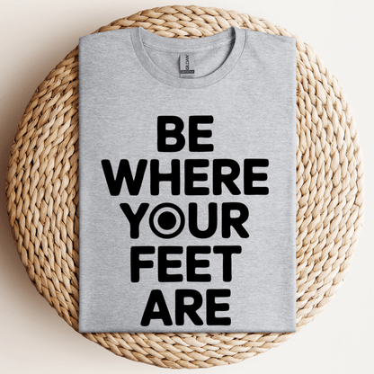 Be Where Your Feet T-Shirt Sport Grey / S