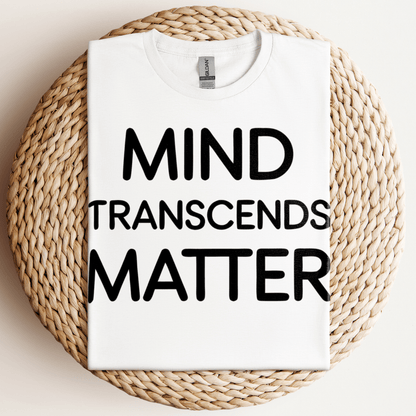 Mind Transcends Matter T-Shirt White / S