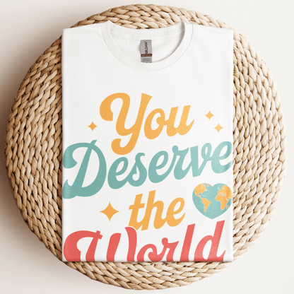 You Deserve The World T-Shirt White / S